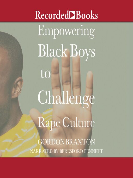 Title details for Empowering Black Boys to Challenge Rape Culture by Gordon Braxton - Available